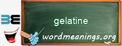 WordMeaning blackboard for gelatine